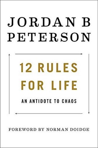 Twelve Rules for Life: An Antidote to Chaos